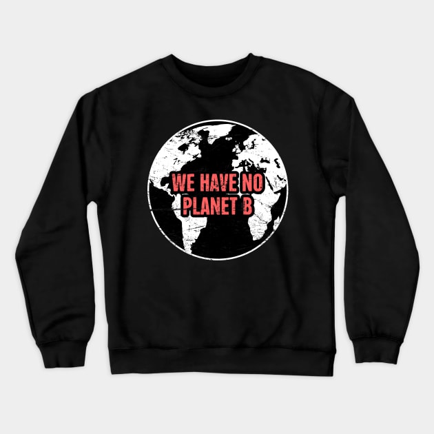 Planet B | Global Warming & Climate Change Crewneck Sweatshirt by MeatMan